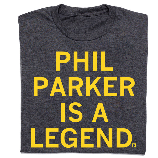 Phil Parker Is A Legend T-Shirt – RAYGUN