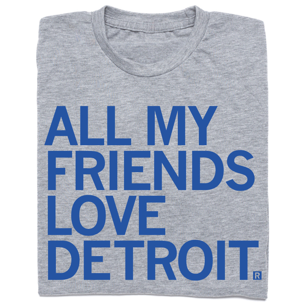 All My Friends Love Detroit