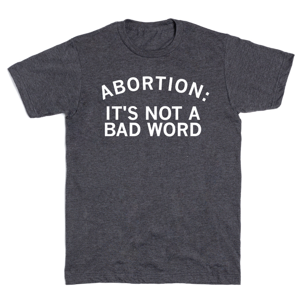 Abortion: It's Not A Bad Word