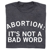 Abortion: It's Not A Bad Word