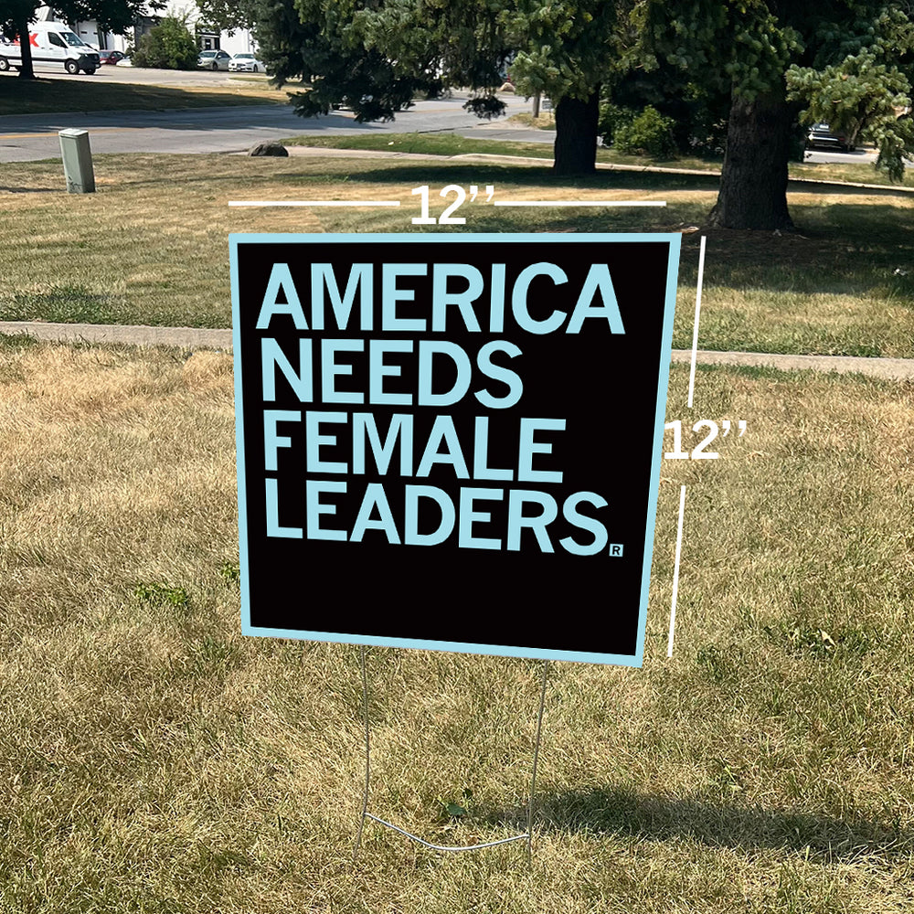 America Needs Female Leaders Yard Sign