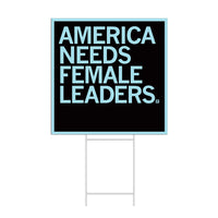 America Needs Female Leaders Yard Sign