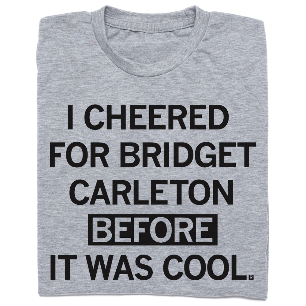 I Cheered For Bridget Carleton Before It Was Cool