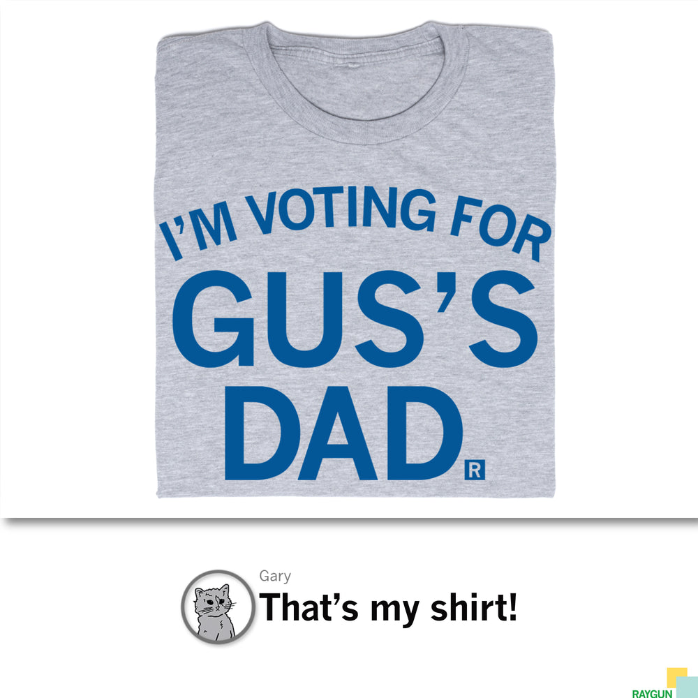 I’m Voting For Gus’s Dad