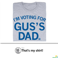 I’m Voting For Gus’s Dad