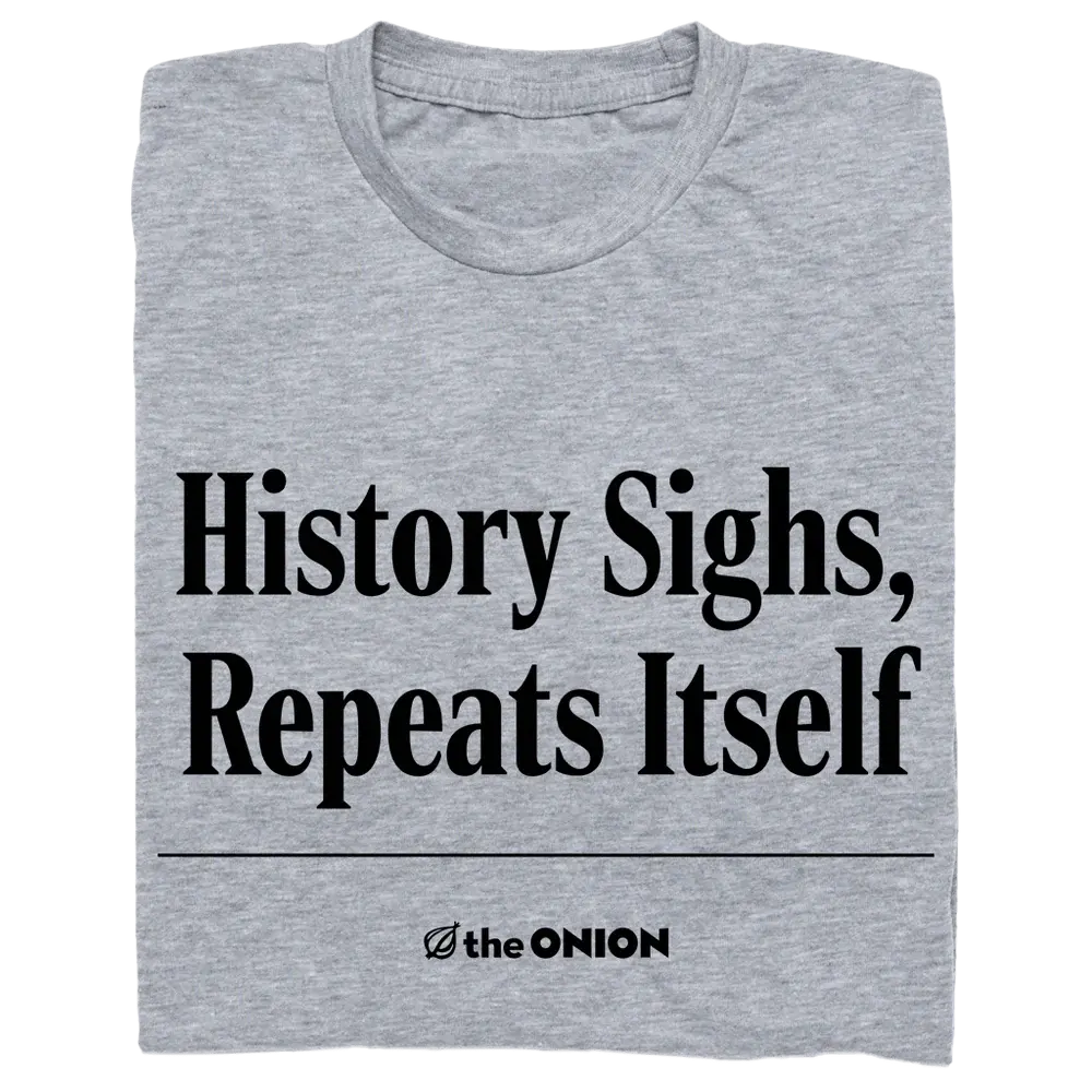 The Onion: History Sighs Grey