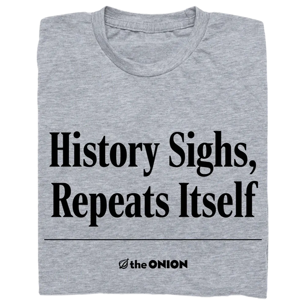 The Onion: History Sighs Grey