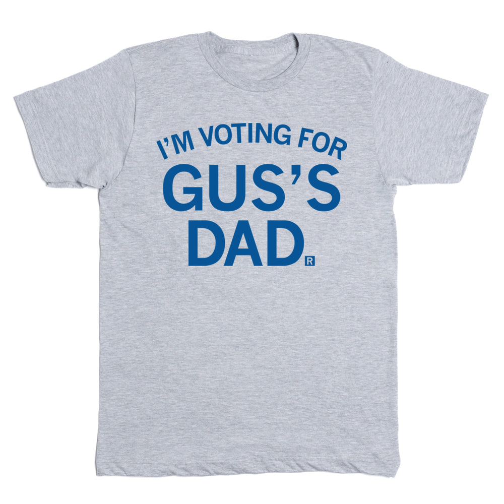 I’m Voting For Gus’s Dad