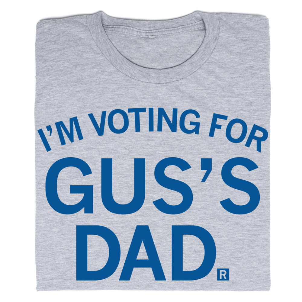 I’m Voting For Gus’s Dad