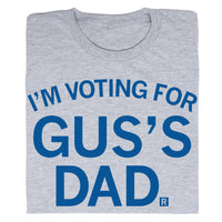 I’m Voting For Gus’s Dad