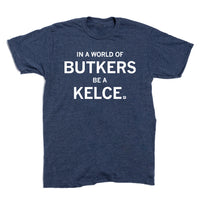 In A World Of Butkers Be A Kelce