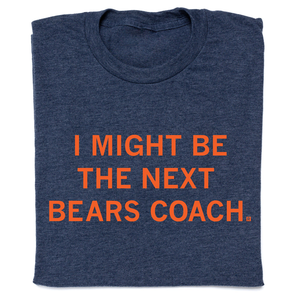 I Might Be the Next Bears Coach