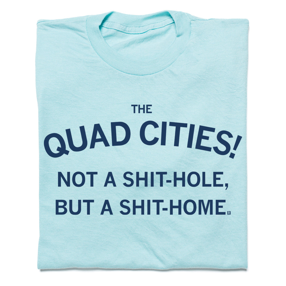 Quad Cities: Shit-Home