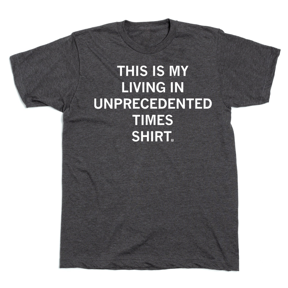 This Is My Unprecedented Times Shirt