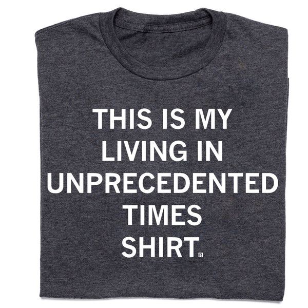 This Is My Unprecedented Times Shirt