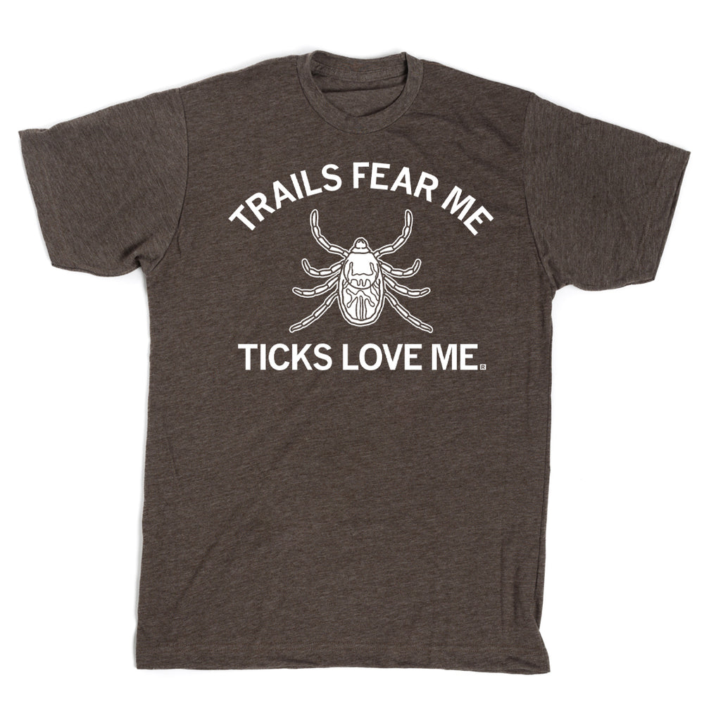 Trails Fear Me, Ticks Love Me