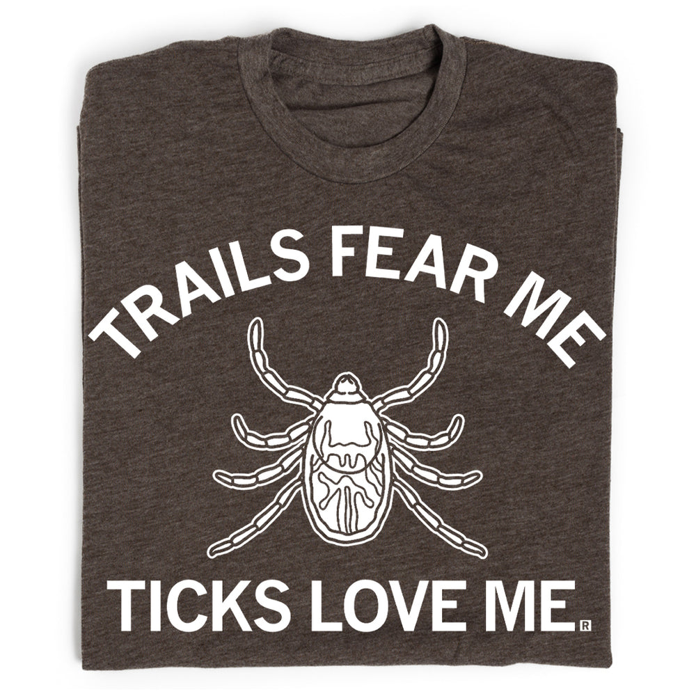 Trails Fear Me, Ticks Love Me