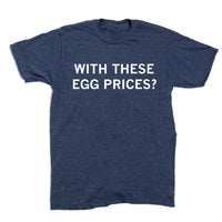 With These Egg Prices?