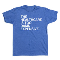 The Healthcare Is Too Damn Expensive