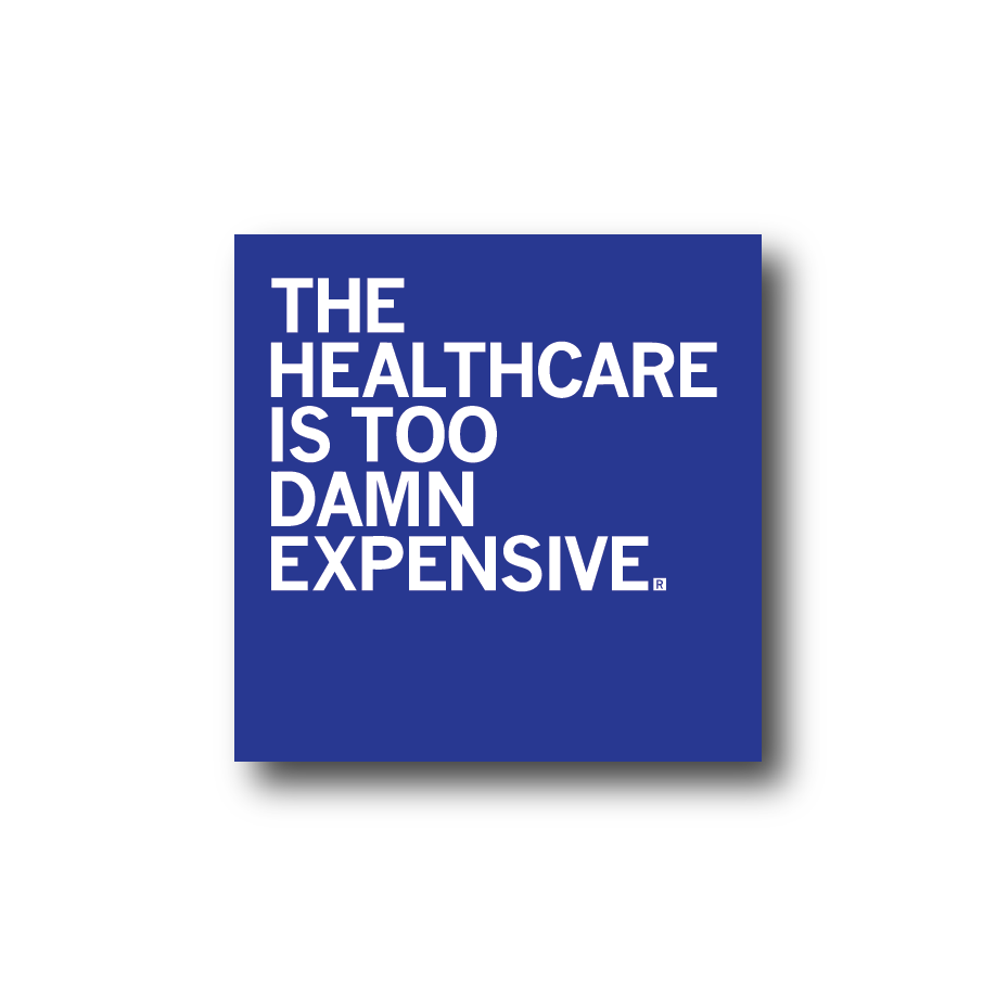 The Healthcare Is Too Damn Expensive Sticker