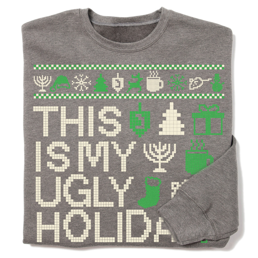 This Is My Ugly Holiday Sweater Crew Sweatshirt