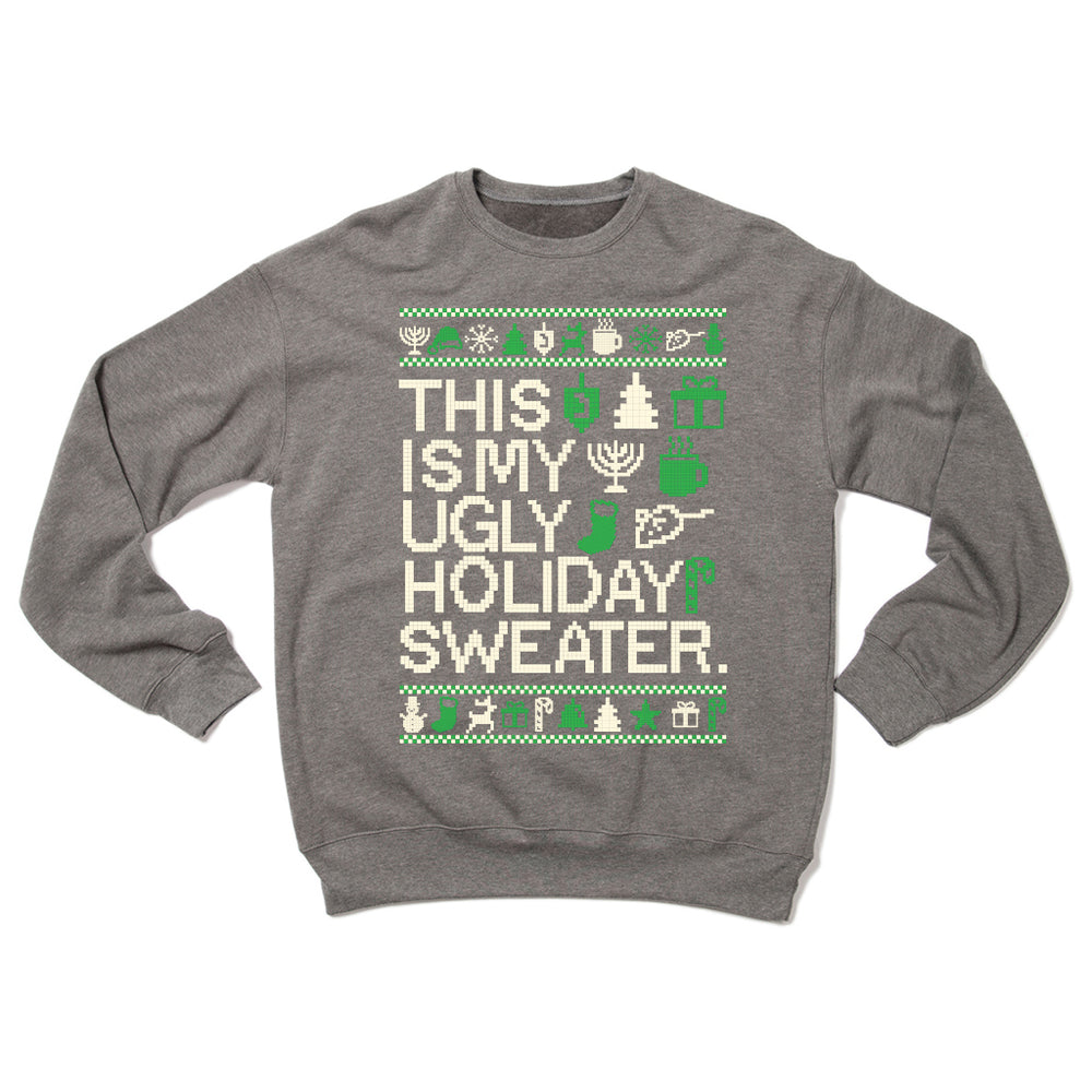 This Is My Ugly Holiday Sweater Crew Sweatshirt