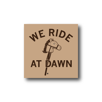 We Ride At Dawn Sticker