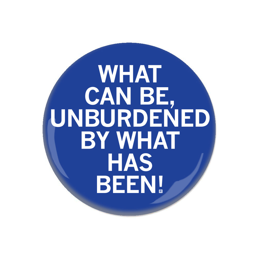 Unburdened By What Has Been Button