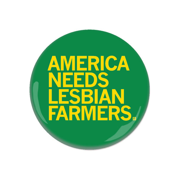 America Needs Lesbian Farmers Button