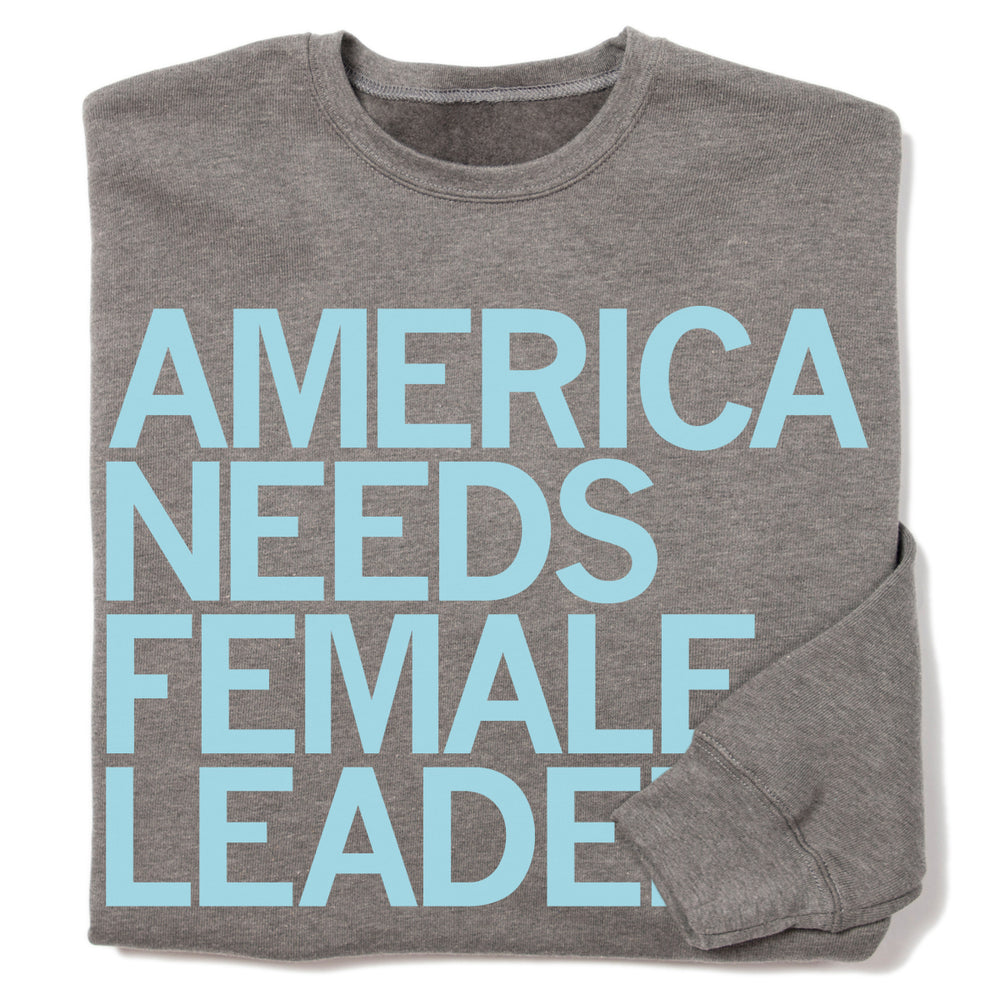 America Needs Female Leaders Crew Sweatshirt