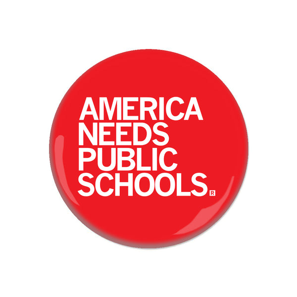 America Needs Public Schools Button