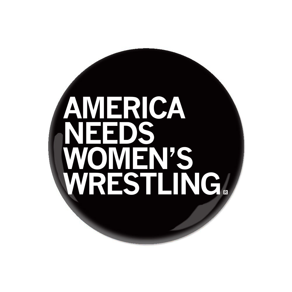 America Needs Women's Wrestling Button