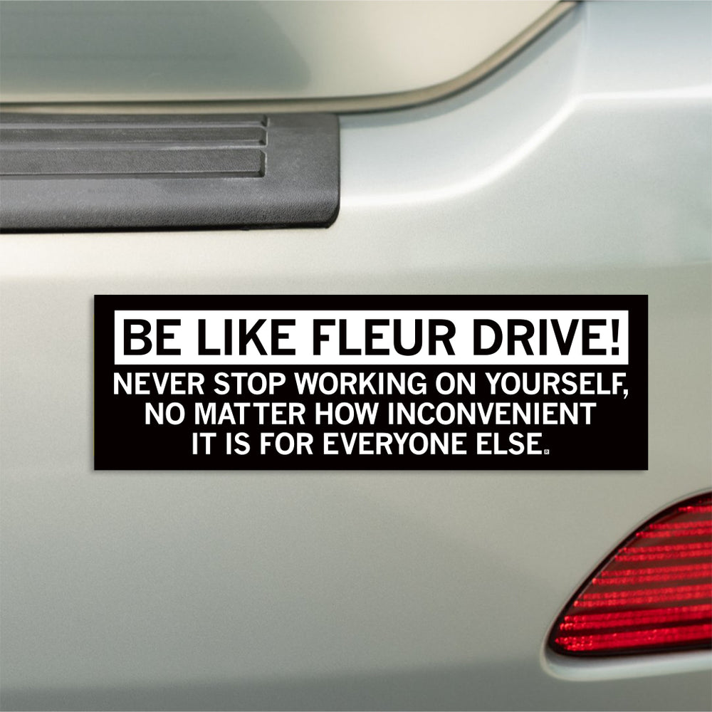 Des Moines: Be Like Fleur Drive Bumper Sticker