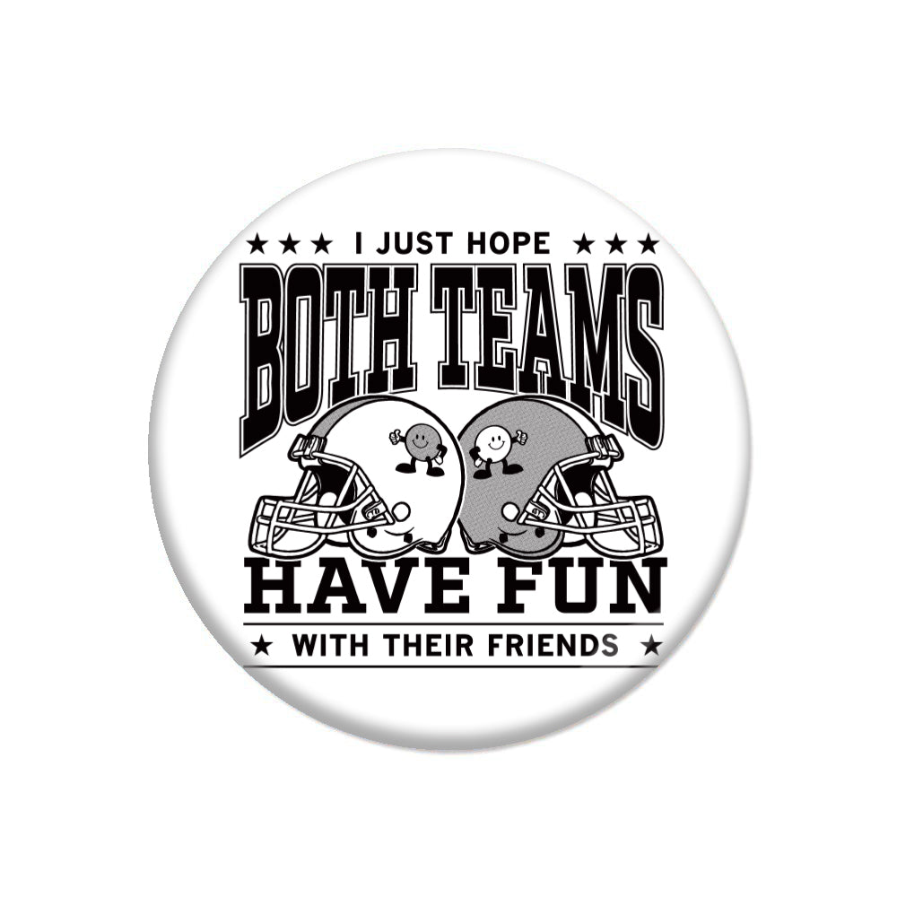 Hope Both Teams Have Fun With Their Friends Button