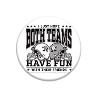 Hope Both Teams Have Fun With Their Friends Button