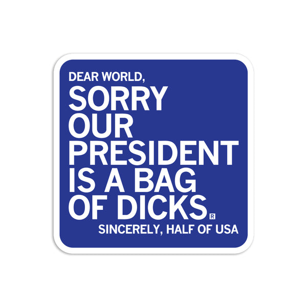 Our President is a Bag of Dicks Sticker