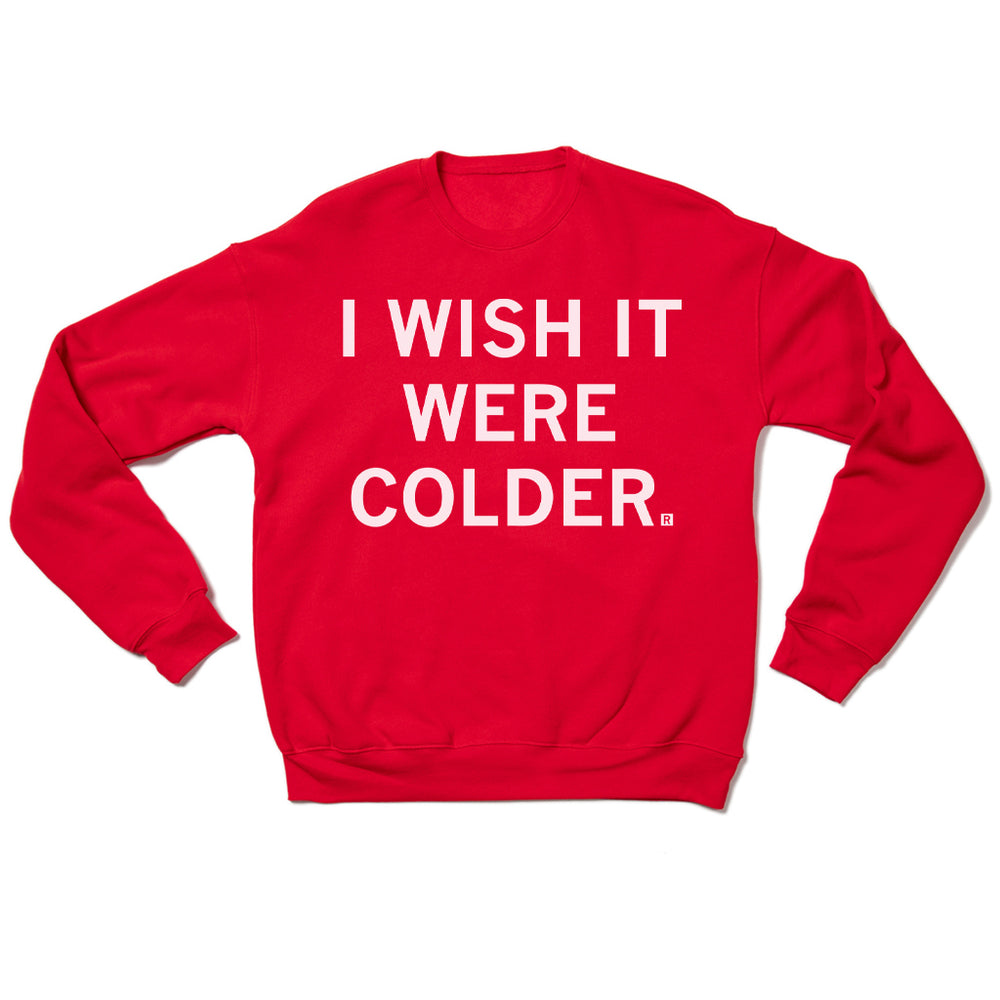 I Wish It Were Colder Crew Sweatshirt