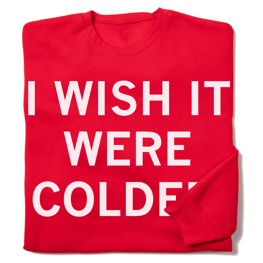 I Wish It Were Colder Crew Sweatshirt