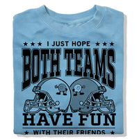 Hope Both Teams Have Fun With Their Friends Crew Sweatshirt