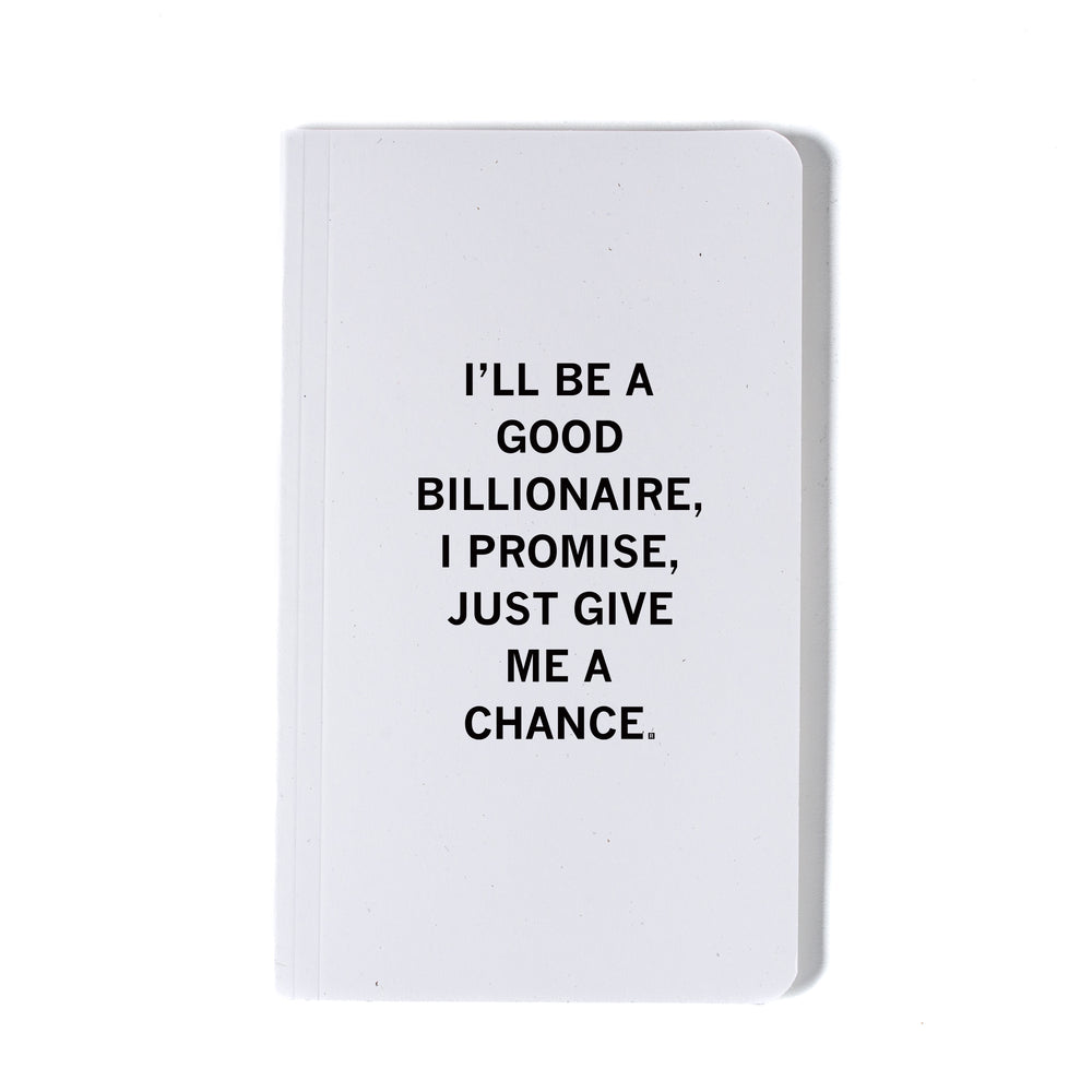 I'll Be A Good Billionaire Notebook