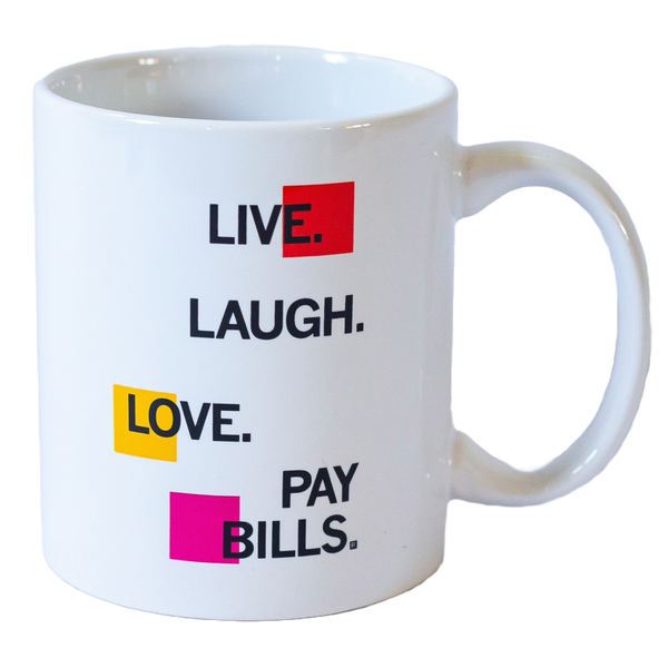 Live, Laugh, Love, Pay Bills Mug