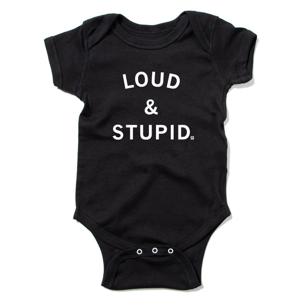 Loud & Stupid Onesie