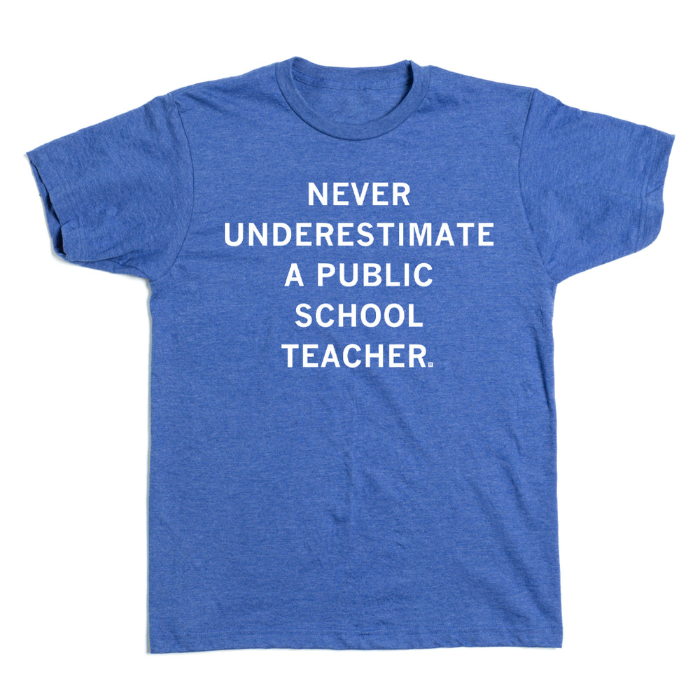 Never Underestimate a Public School Teacher Blue