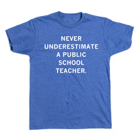 Never Underestimate a Public School Teacher Blue