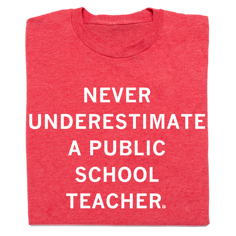 Never Underestimate a Public School Teacher Red