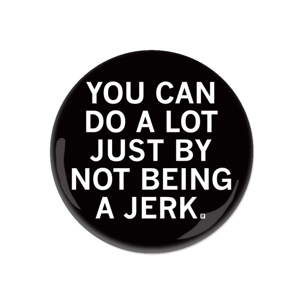 Not Being A Jerk Button – RAYGUN