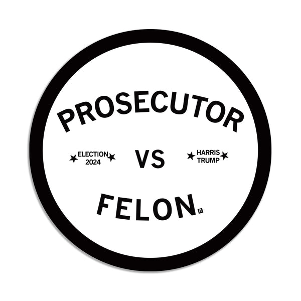 Election 2024: Prosecutor vs Felon Sticker