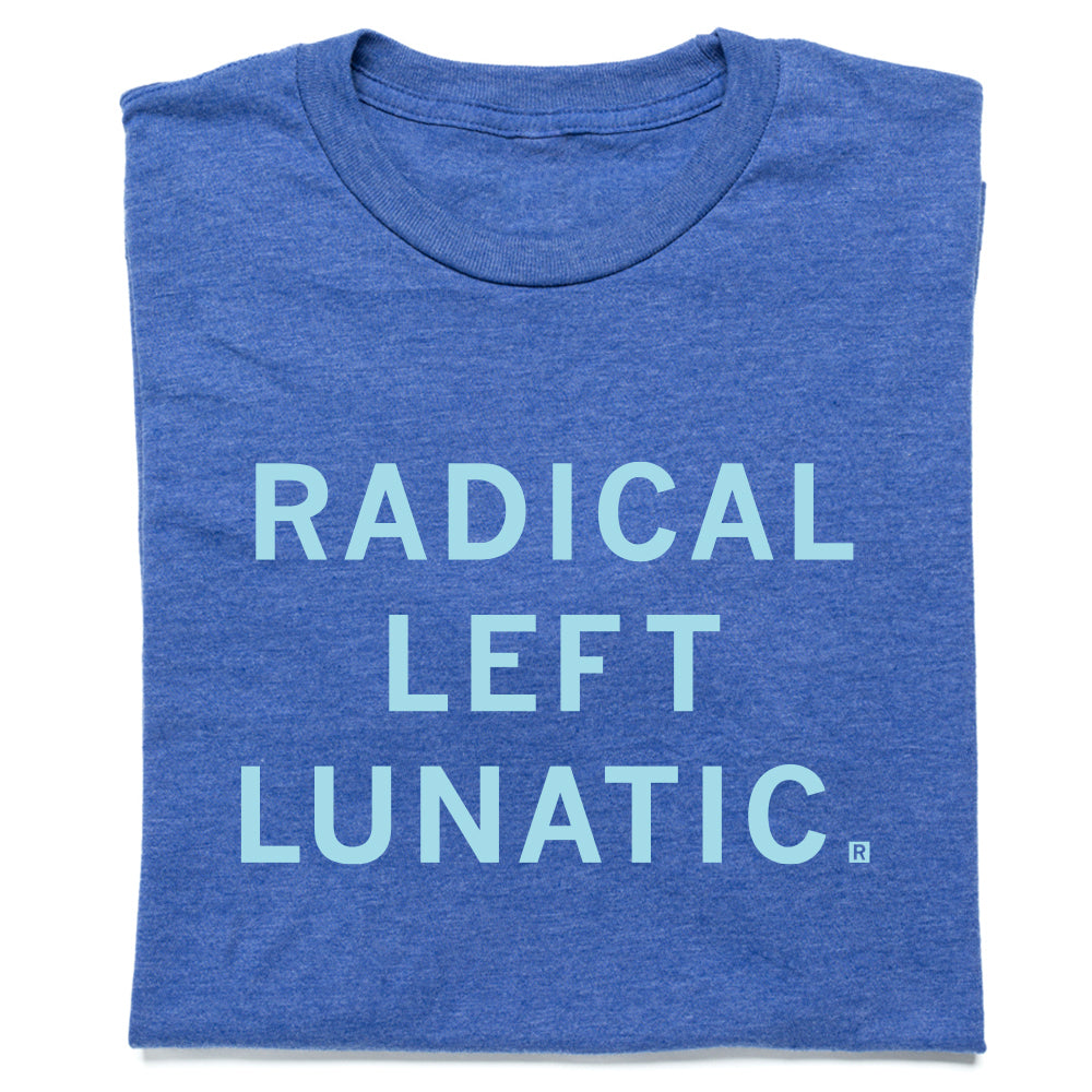 Radical Left Lunatic