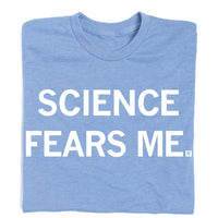 Science Fears Me