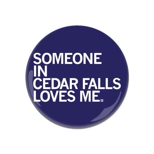 Someone Loves Me Cedar Falls Button